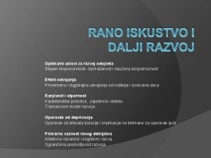 RANO ISKUSTVO I DALJI RAZVOJ Optimalni uslovi za