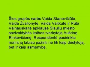 ios grups nars Vaida Staneviit Vaida valionyt Vaida