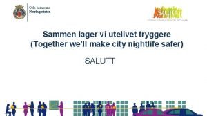 Oslo kommune Nringsetaten Sammen lager vi utelivet tryggere