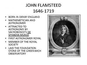 JOHN FLAMSTEED 1646 1719 BORN IN DENBY ENGLAND
