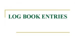Write a sample of typical logbook entry