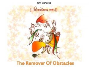 Shri Ganesha The Remover Of Obstacles Most famous