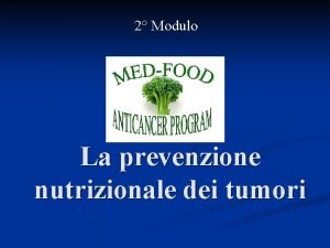 2 Modulo La prevenzione nutrizionale dei tumori A