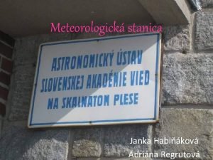 Meteorologick stanica Janka Habikov Adrina Regrutov Obsah Cestovanie