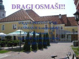 DRAGI OSMAI IZRADA PREZENTACIJE ZANIMANJE komercijalisti AUTORI uenici