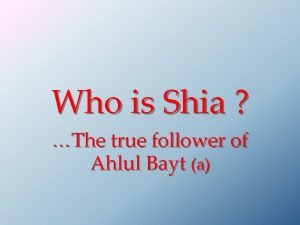 Who is Shia The true follower of Ahlul