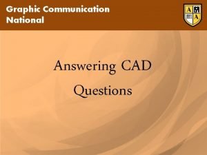 Graphic Communication National Answering CAD Questions Graphic Communication