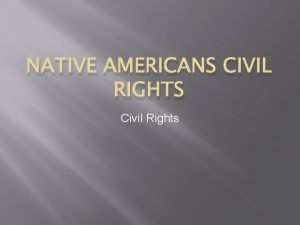 NATIVE AMERICANS CIVIL RIGHTS Civil Rights Areas of