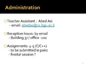 Administration Teacher Assistant Abed Asi email abedascs bgu