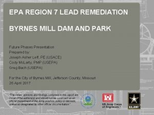 EPA REGION 7 LEAD REMEDIATION BYRNES MILL DAM
