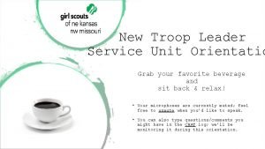 New Troop Leader Service Unit Orientatio Grab your