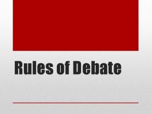 Rules of Debate Formal method of interactive representational