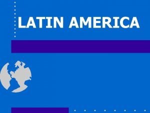 LATIN AMERICA Where is Latin America Find Mexico