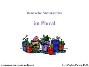 Deutsche Substantive im Plural webgerman comAnimatedplural Lizz CaplanCarbin