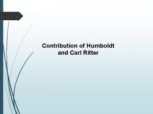 Contribution of humboldt and ritter in geography