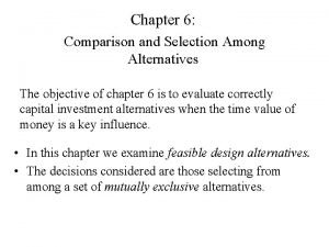 Chapter 6 Comparison and Selection Among Alternatives The