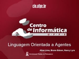 Linguagem Orientada a Agentes Allan Lima Bruno Edson