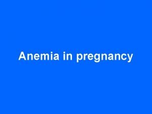 Anemia in pregnancy Definition Who has defined anemia