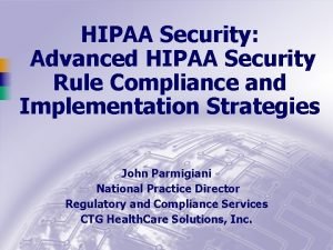 HIPAA Security Advanced HIPAA Security Rule Compliance and