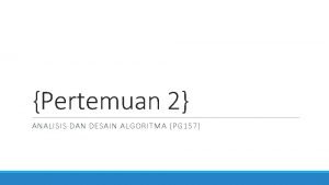 Pertemuan 2 ANALISIS DAN DESAIN ALGORITMA PG 157