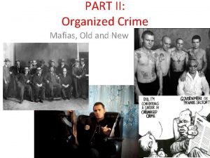 PART II Organized Crime Mafias Old and New