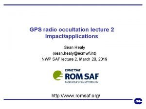 GPS radio occultation lecture 2 Impactapplications Sean Healy