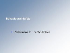 Behavioural Safety Pedestrians In The Workplace Pedestrians In