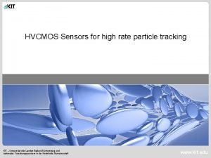 HVCMOS Sensors for high rate particle tracking KIT