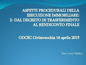 ASPETTI PROCEDURALI DELLA ESECUZIONE IMMOBILIARE 2 DAL DECRETO