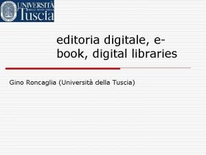 editoria digitale ebook digital libraries Gino Roncaglia Universit