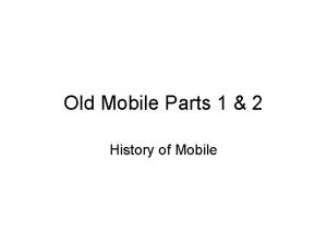 Old Mobile Parts 1 2 History of Mobile
