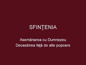 SFINENIA Asemnarea cu Dumnezeu Deosebirea fa de alte