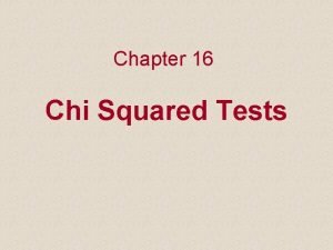 Chapter 16 Chi Squared Tests 16 1 Introduction Chapter 16 Chi Squared Tests 16 1 Introduction