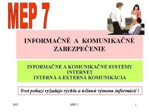 INFORMAN A KOMUNIKAN ZABEZPEENIE INFORMAN A KOMUNIKAN SYSTMY