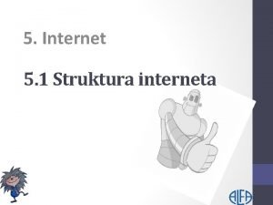 5 Internet 5 1 Struktura interneta Internet je