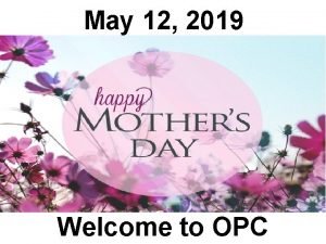 May 12 2019 Welcome to OPC Cambridge Chimes