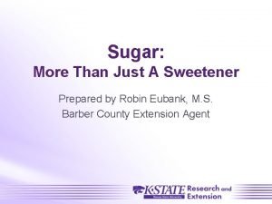 Sugar More Than Just A Sweetener Prepared by