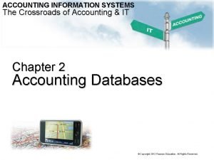 ACCOUNTING INFORMATION SYSTEMS The Crossroads of Accounting IT