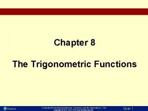 Chapter 8 The Trigonometric Functions GoldsteinSchneiderLayAsmar Calculus and