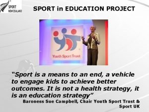 SPORT in EDUCATION PROJECT Sport is a means