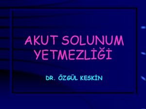 AKUT SOLUNUM YETMEZL DR ZGL KESKN TANIM Akut