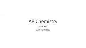 AP Chemistry 2020 2021 Anthony Petras Day 16