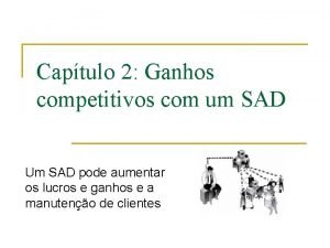 Captulo 2 Ganhos competitivos com um SAD Um