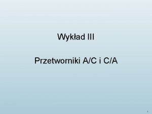 Wykad III Przetworniki AC i CA 1 Plan