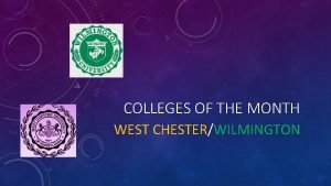 COLLEGES OF THE MONTH WEST CHESTERWILMINGTON WEST CHESTER