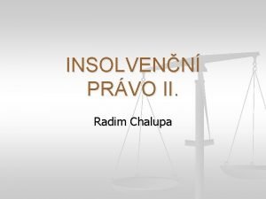 INSOLVENN PRVO II Radim Chalupa Nalzac st insolvennho