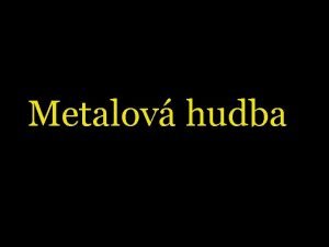 Metalov hudba Vznik metalu Histria metalu Metalov hudba