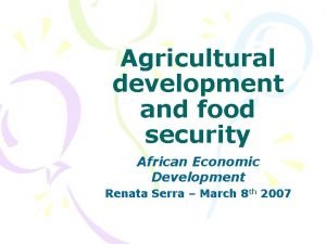 Agricultural development and food security African Economic Development