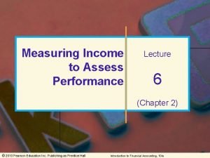 Measuring Income to Assess Performance Lecture 6 Chapter