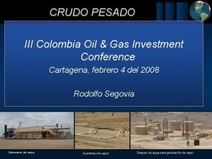 CRUDO PESADO III Colombia Oil Gas Investment Conference